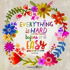 a colorful floral wreath with the words everything is hard before it's easy