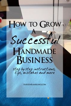 a sewing machine with the words how to grow a successful handmade business on it