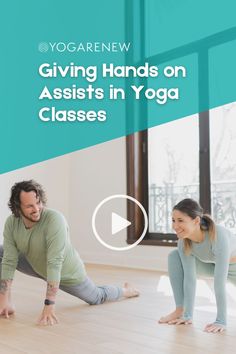 a man and woman doing yoga on the floor with text reading giving hands on assist in yoga classes