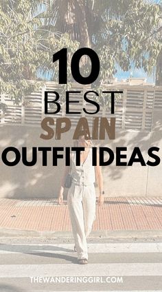 a woman walking down the street with text overlay that reads 10 best spain outfit ideas