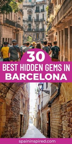 people walking down an alley way with text overlay that reads 30 best hidden gems in barcelona