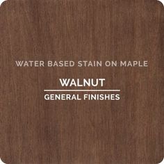 a wooden coaster with the words, water based stain on maple walnut general finishes