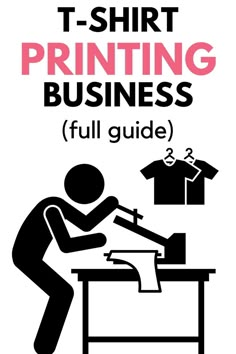 the t - shirt printing business full guide is shown in black and white, with an image of a man working on a printer