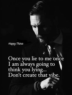 a man in a suit and tie with a quote on it that says, once you lie to me once i am always going to think you lying don't create that vibe