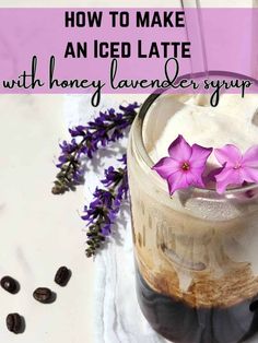 an iced latte with honey lavender syrup