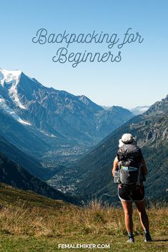 a person with backpack looking at mountains and the words, backpacking for beginners