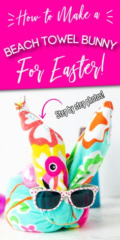 How to Make a Beach Towel Bunny for Easter How To Make A Bunny Out Of A Towel, Easter Gifts To Make For Kids, How To Fold A Towel Into A Bunny, Beach Towel Easter Basket How To Make, Easter Beach Ideas, Fun Easter Basket Ideas For Kids, Easter On Vacation, Bunny Towel Folding, Beach Towel Bunny How To Make