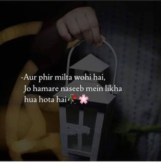 a person holding a lantern in their hand with the caption'aur phhri milta wohi haii jo hamare nasee nin mein mein meen hi ha hota hai