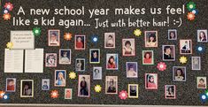 a bulletin board with pictures and words on it that says, a new school year makes us feel like a kid again just with better hair