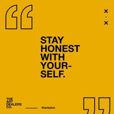 a yellow poster with the words stay honest with your self