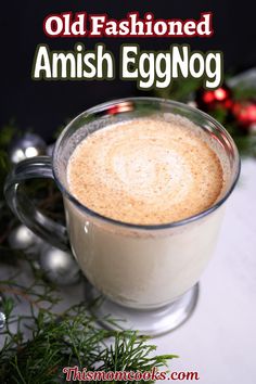 old fashioned amish eggnog in a glass mug