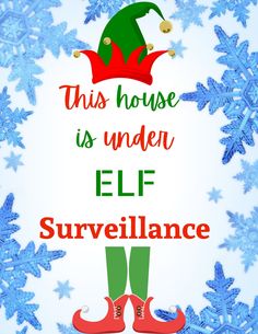 this house is under elf surveillance sign with blue snowflakes and green boots on it