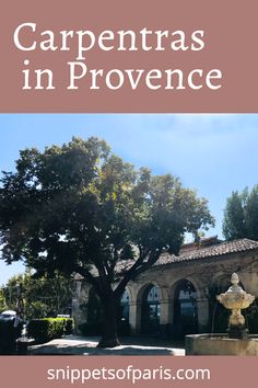 an old building with the words carpentras in provence on it and trees