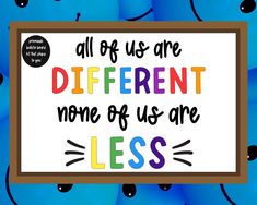 a sign that says, all of us are different none of us are less