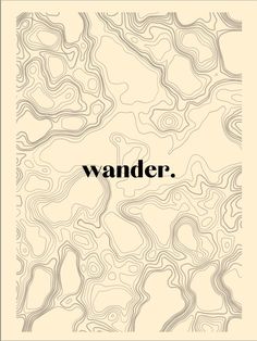 a poster with the words wander in black and white on it's left side