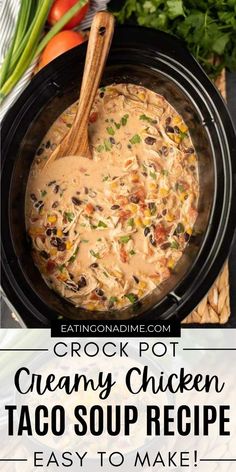 the crock pot creamy chicken taco soup recipe is ready to be eaten and served