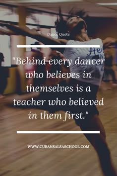 a woman is dancing on the dance floor with a quote above her that reads, behind every dancer who belies in themselves is a teacher who