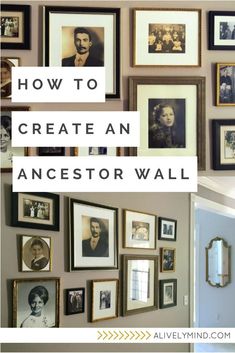 a wall full of pictures and frames with the words how to create an ancestor wall