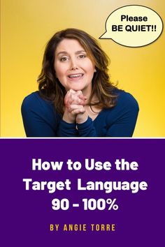 a woman with her hand on her chin and the words how to use the target language 90 - 100 %