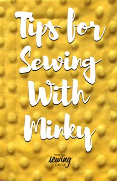 a yellow background with the words tips for sewing with minky on it in white lettering