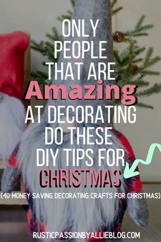 two gnomes sitting next to each other with the words only people that are amazing at decorating do these diy tips for christmas