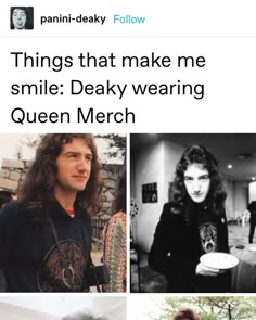 four different pictures of people with long hair and beards, one is wearing a t - shirt that says things that make me smile deaky wearing queen merch