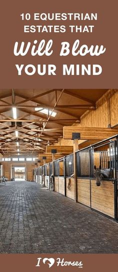 the inside of a horse barn with text overlay that reads 10 equestrian estate that will blow your mind