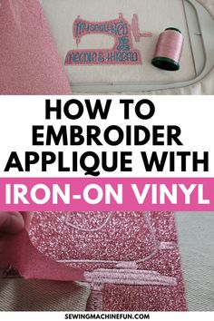 how to embroider an applique with iron - on vinyl