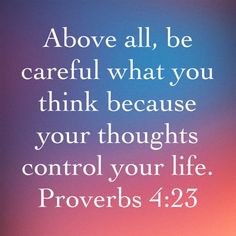 an image with the words prove all, be careful what you think because your thoughts control your life proves 4 25