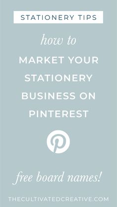 the words how to market your stationery business on pinterest, free board names