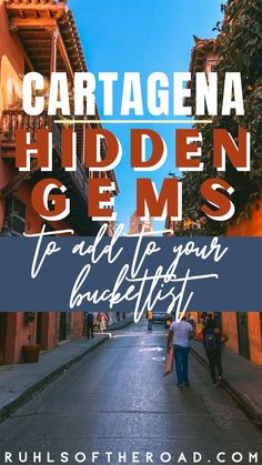 an alley way with text overlay that reads, cartagena hidden gems to add to your bucket list