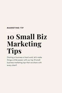 a white and black cover with the words marketing tip 10 small biz marketing tips starting a business is hard work, let's make things