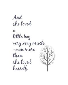 a tree with the words and she loved a little boy very much even more than she loved herself