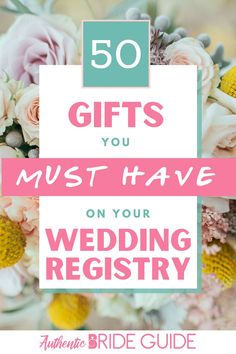 flowers with the words 50 gifts you must have on your wedding registerer in pink and blue