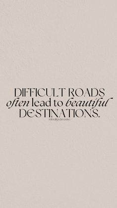 a quote that reads difficult roads often lead to beautiful destinations on the side of a wall