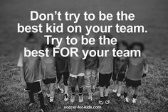 a group of soccer players standing next to each other with the words don't try to be the best kid on your team try to be the best for your team