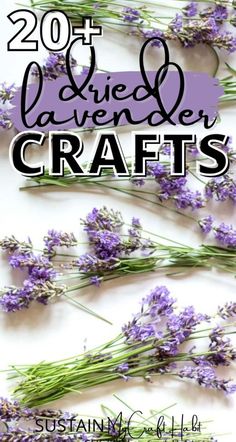 lavender flowers with text overlay that reads, 20 + homemade lavender crafts