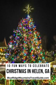 a christmas tree with the words 10 fun ways to celebrate christmas in helen, ga