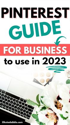 the pinterest guide for business to use in 2013 is shown above a laptop and flowers