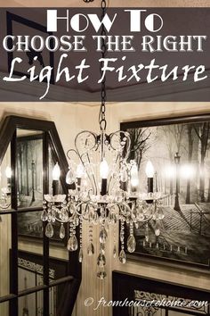 a chandelier with the words how to choose the right light fixture