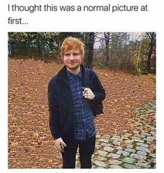 a man standing in front of a field with leaves on it and the caption says, i thought it was a normal picture at first