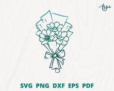 a bouquet of flowers with the words svg png dxf eps