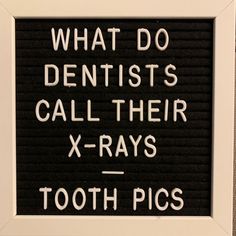 a black and white sign that says what do dentists call their x - rays