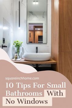 a bathroom with a sink, mirror and light fixture in the background text reads 10 tips for small bathrooms with no windows