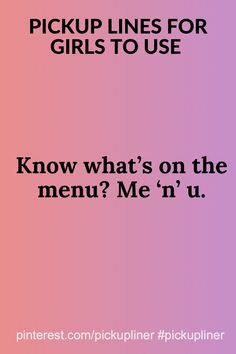 the text pick up lines for girls to use know what's on the menu? me'n u