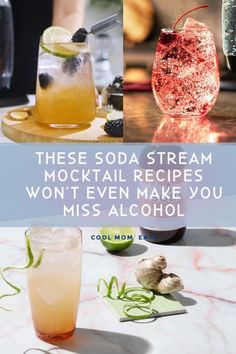 there is a collage of different cocktails on the table with text that reads, these soda stream cocktail recipes won't even make you miss alcohol