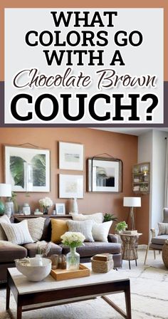 what colors go with a chocolate brown couch? and how to use it in the living room