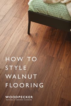 woodpecker's how to style walnut flooring for the bedroom and living room