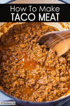 A pot of seasoned taco meat with a wooden spoon, featuring ground beef cooked with spices. The image has text at the top that reads How To Make Taco Meat.