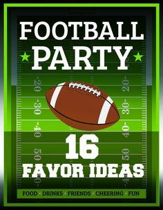 a football party poster with the words 16 favorite ideas